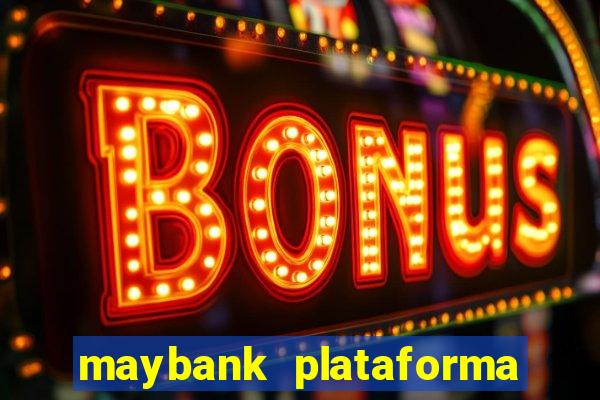 maybank plataforma de jogos